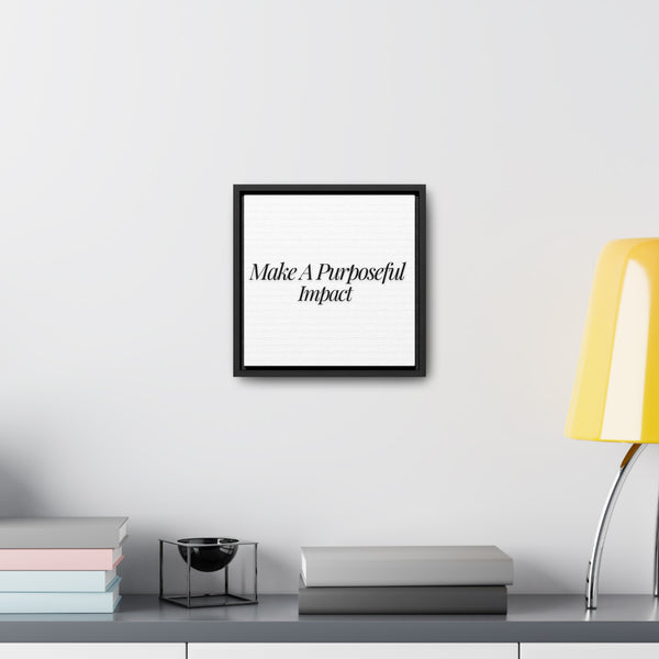 Make A Purposeful Impact Gallery Canvas Wraps, Square Frame showcasing vibrant, high-quality square frame canvas wraps