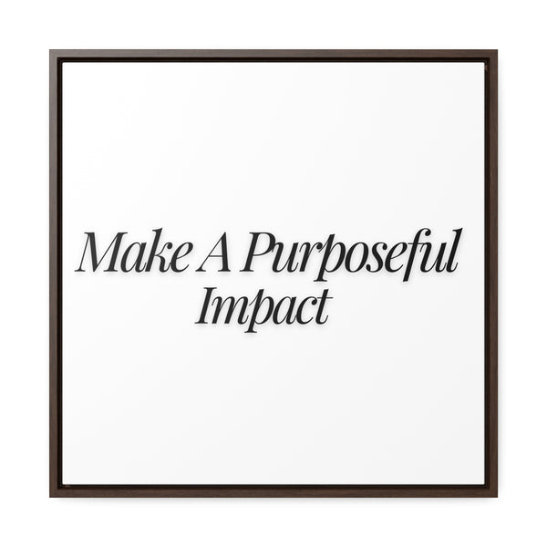 Square framed Make A Purposeful Impact Gallery Canvas Wrap showcasing meaningful artwork
