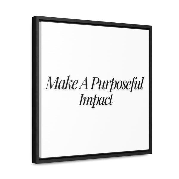 Decorate your space with Make A Purposeful Impact Gallery Canvas Wraps, Square Frame