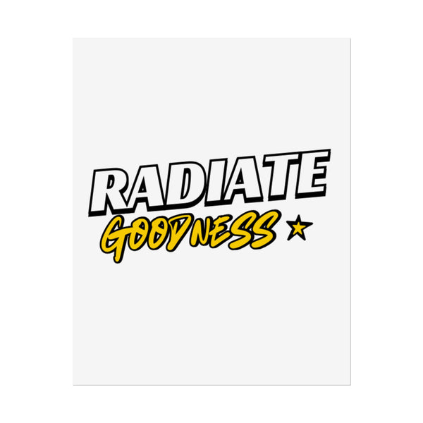 Radiate Goodness Rolled Posters for Sale - High Quality Inspirational Wall Art Decor