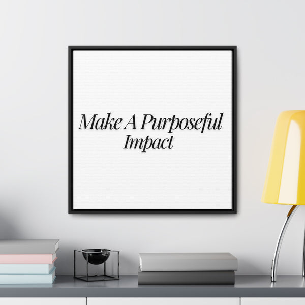 Make A Purposeful Impact Gallery Canvas Wraps, Square Frame - Beautifully designed wall art for home or office decor