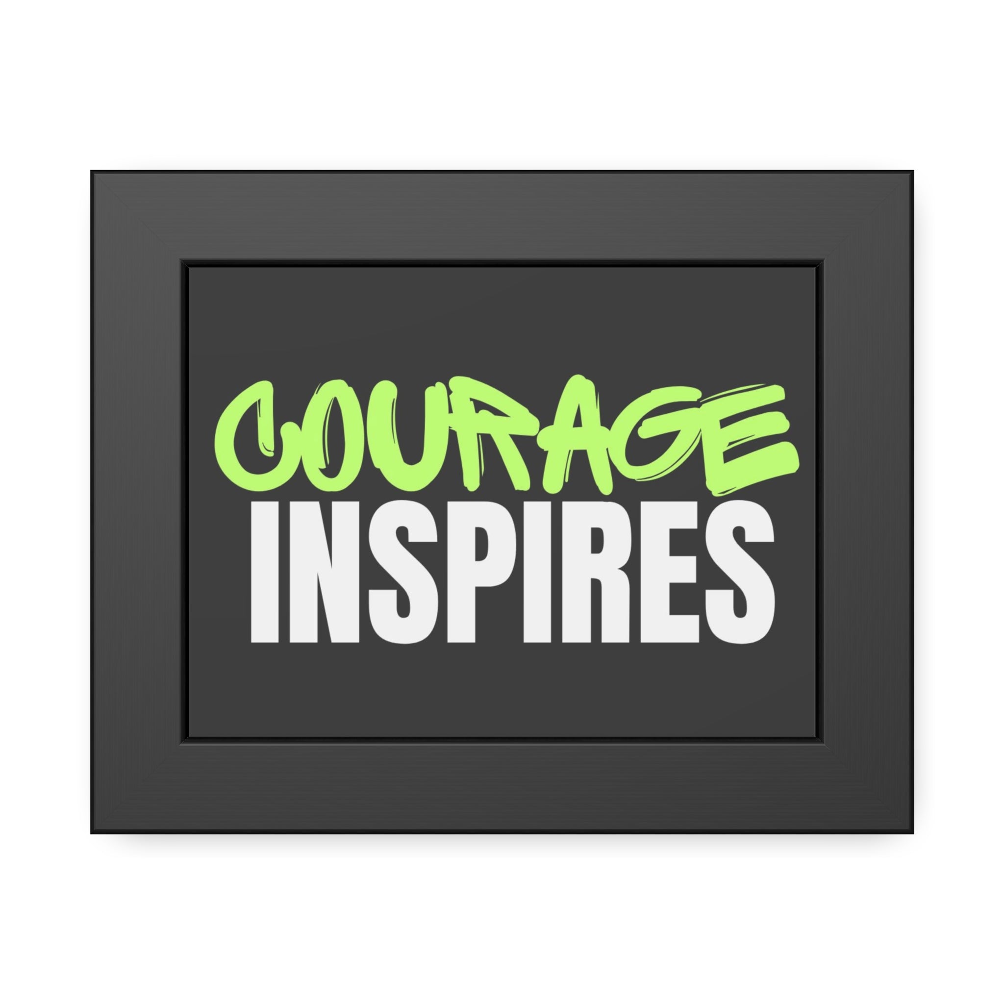 Courage Inspires Framed Paper Posters - Motivational Wall Art for Home or Office Decor