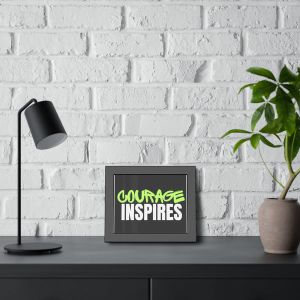 Courage Inspires Framed Paper Posters - Motivational Wall Art for Home