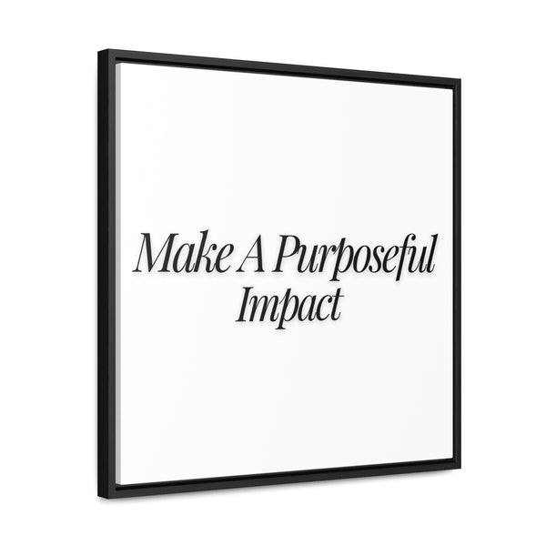 Square frame gallery canvas wrap showcasing Make A Purposeful Impact product