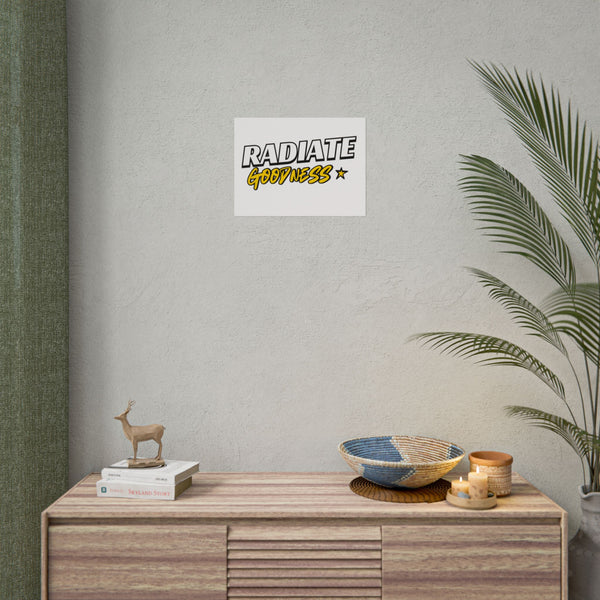 Radiate Goodness Rolled Posters - Vibrant and Inspirational Wall Art for Any Space