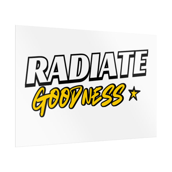 Radiate Goodness Rolled Posters - Colorful, Inspirational Wall Art Prints for Home Decor