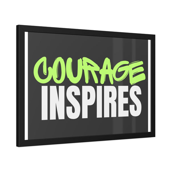 Courage Inspires Framed Paper Posters - Motivational wall art for home or office decor