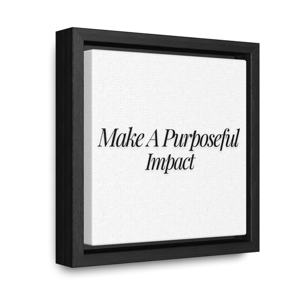 Make A Purposeful Impact Gallery Canvas Wraps, Square Frame product showcasing vibrant and bold square frame design